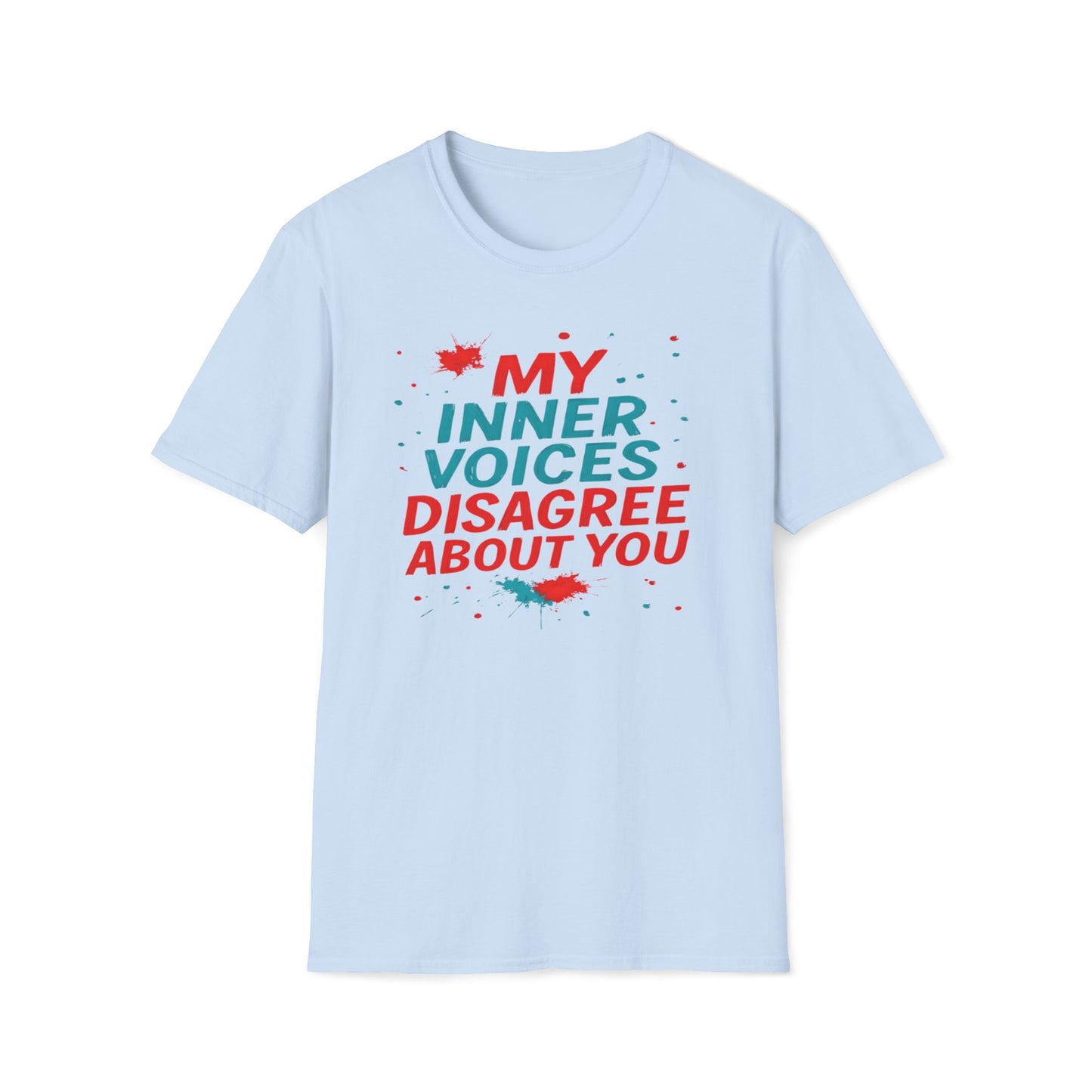 My Internal Voices Disagree About You T-Shirt