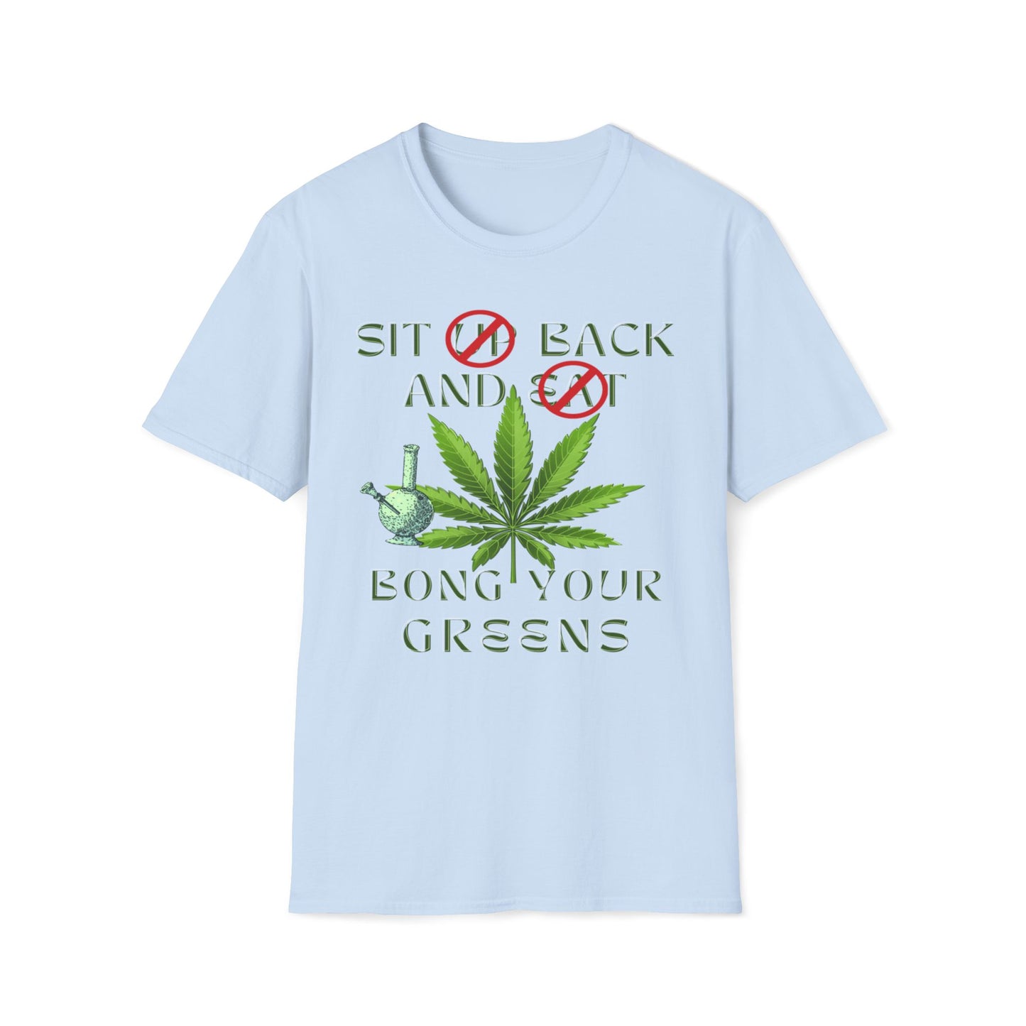 Sit Back And Bong Your Greens T-Shirt