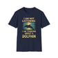 I Am Not Listening.  I Am Thinking About A Dolphin