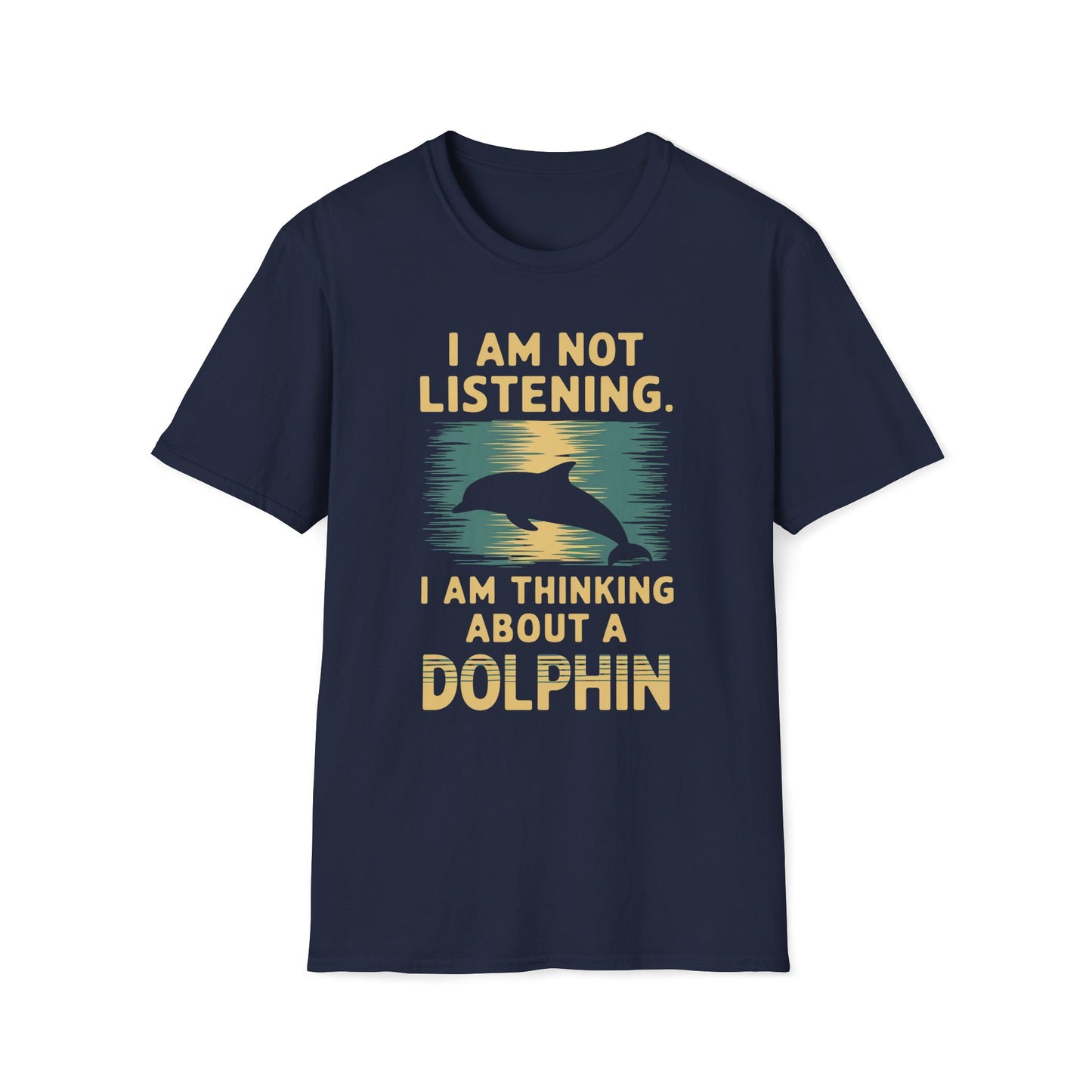I Am Not Listening.  I Am Thinking About A Dolphin