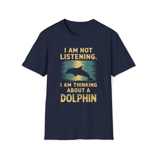 I Am Not Listening.  I Am Thinking About A Dolphin
