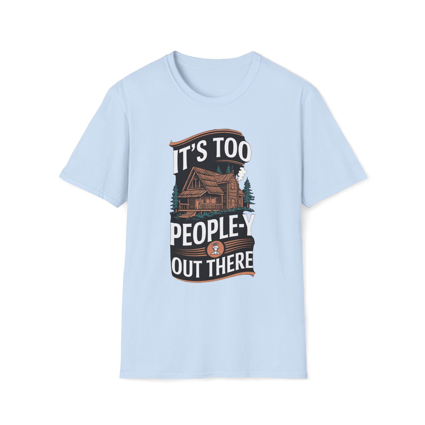 It's Too People-y Out There T-Shirt