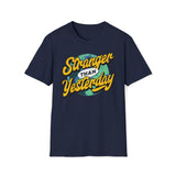 Stranger Than Yesterday T-Shirt