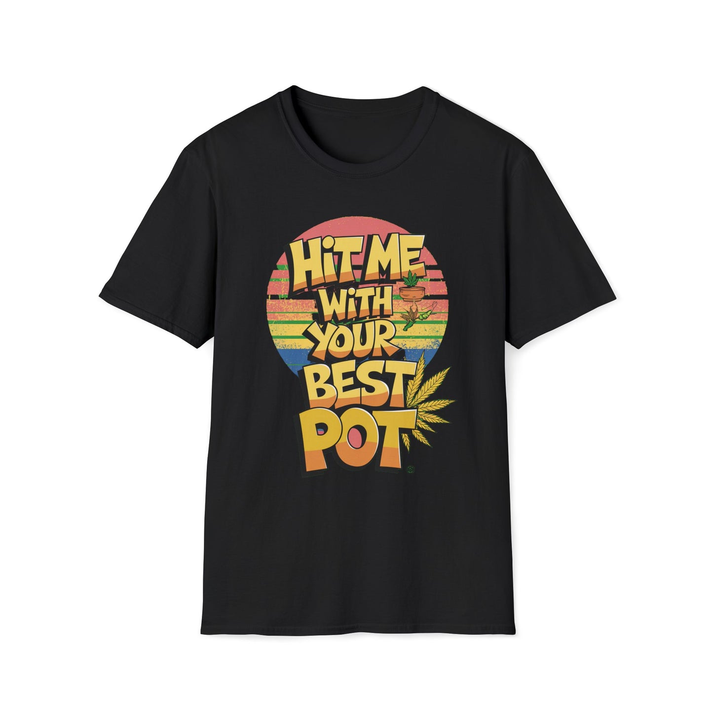 Hit Me With Your Best Pot T-Shirt