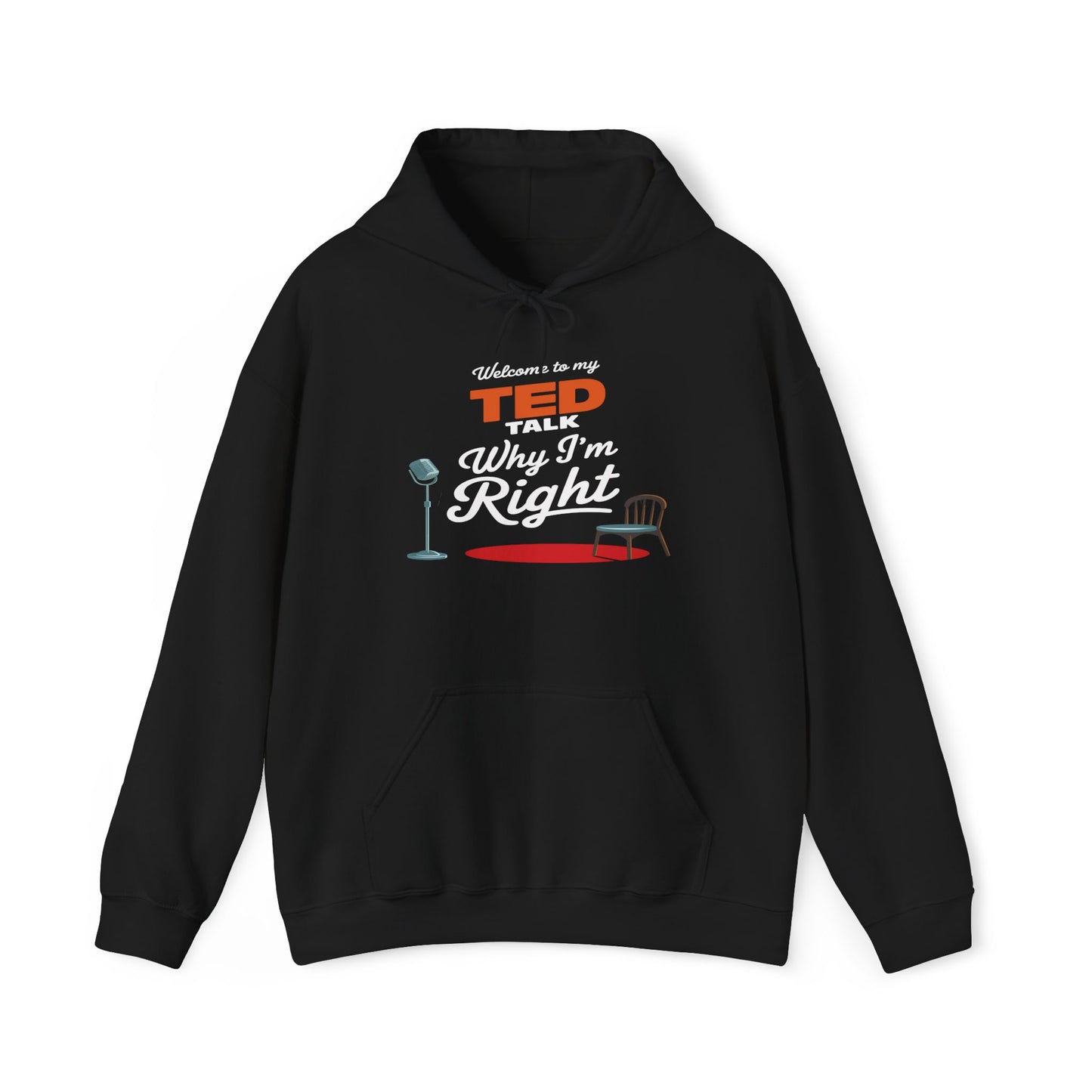 Welcome To My TED Talk, Why I'm Right Hoodie