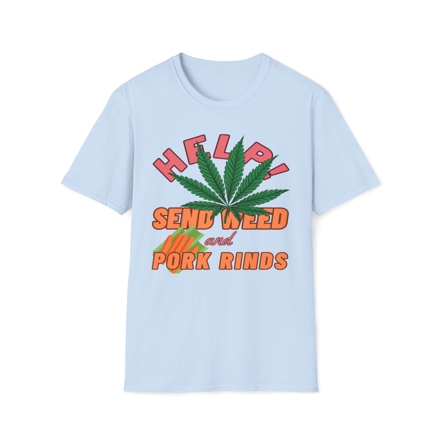 Help! Send Weed and Pork Rinds T-Shirt