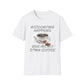 Accounting Happens, Give Me My D*mn Coffee T-Shirt