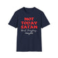 Not Today Satan - Next Tuesday, Maybe T-Shirt