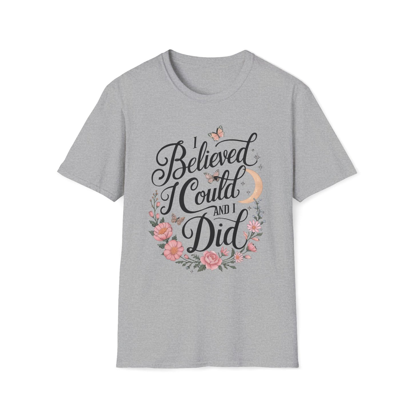 I Believed I Could And I Did T-Shirt