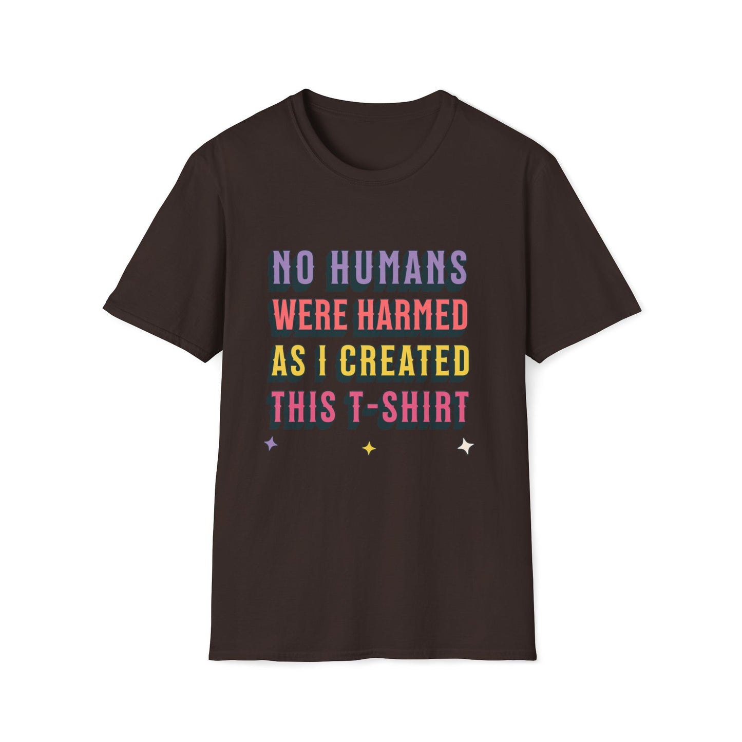 No Humans Harmed As I Created This Shirt T-Shirt