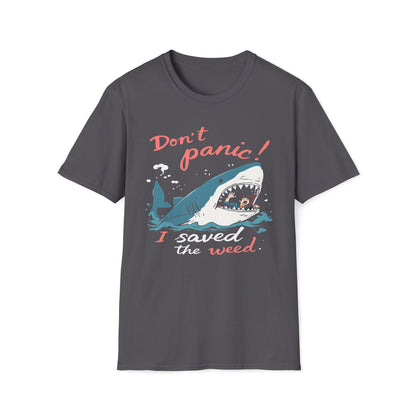 Don't Panic I Saved The Weed T-Shirt