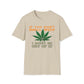 If You Don't Smell Weed, I Must Be Out Of It T-Shirt