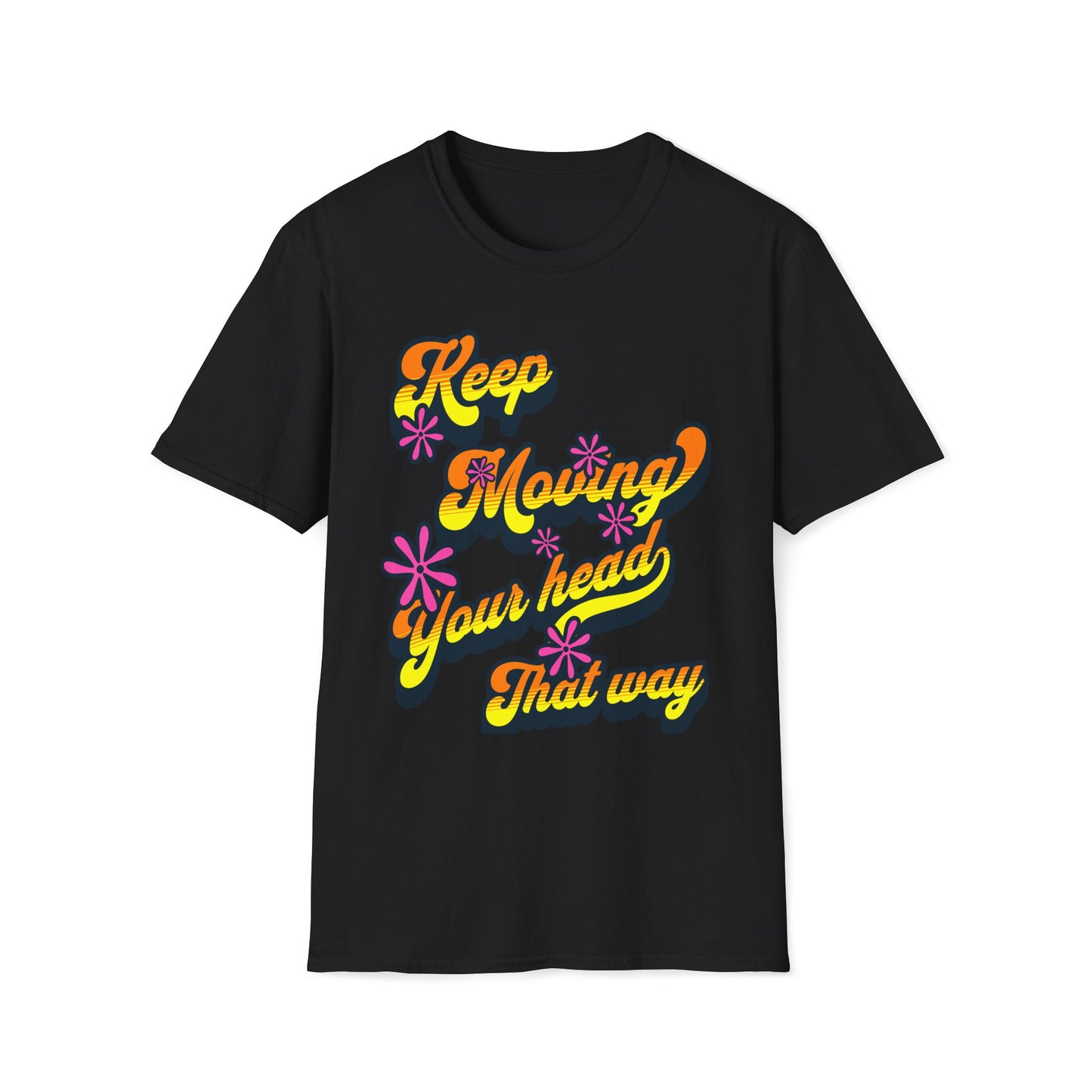 Keep Moving Your Head That Way T-Shirt