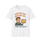 Another Day, Another KPI I Don't Believe T-Shirt
