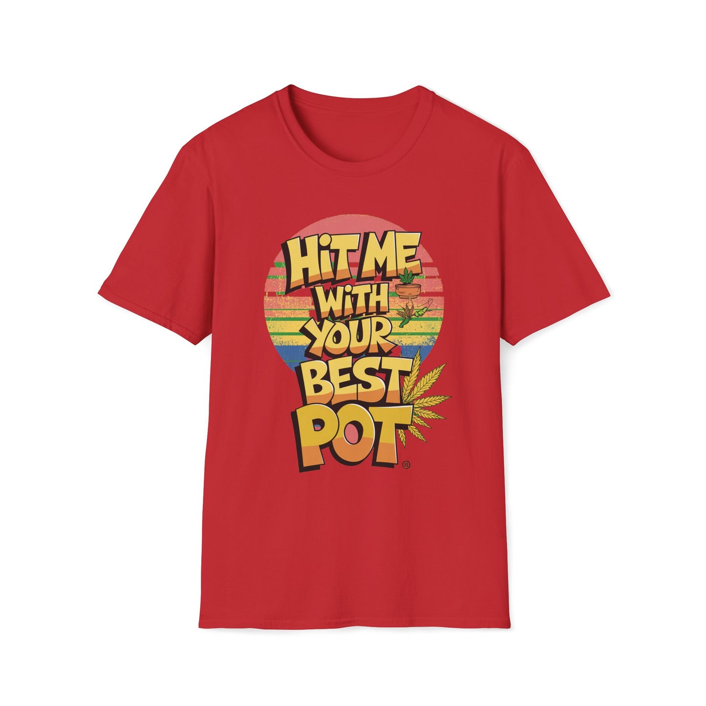 Hit Me With Your Best Pot T-Shirt