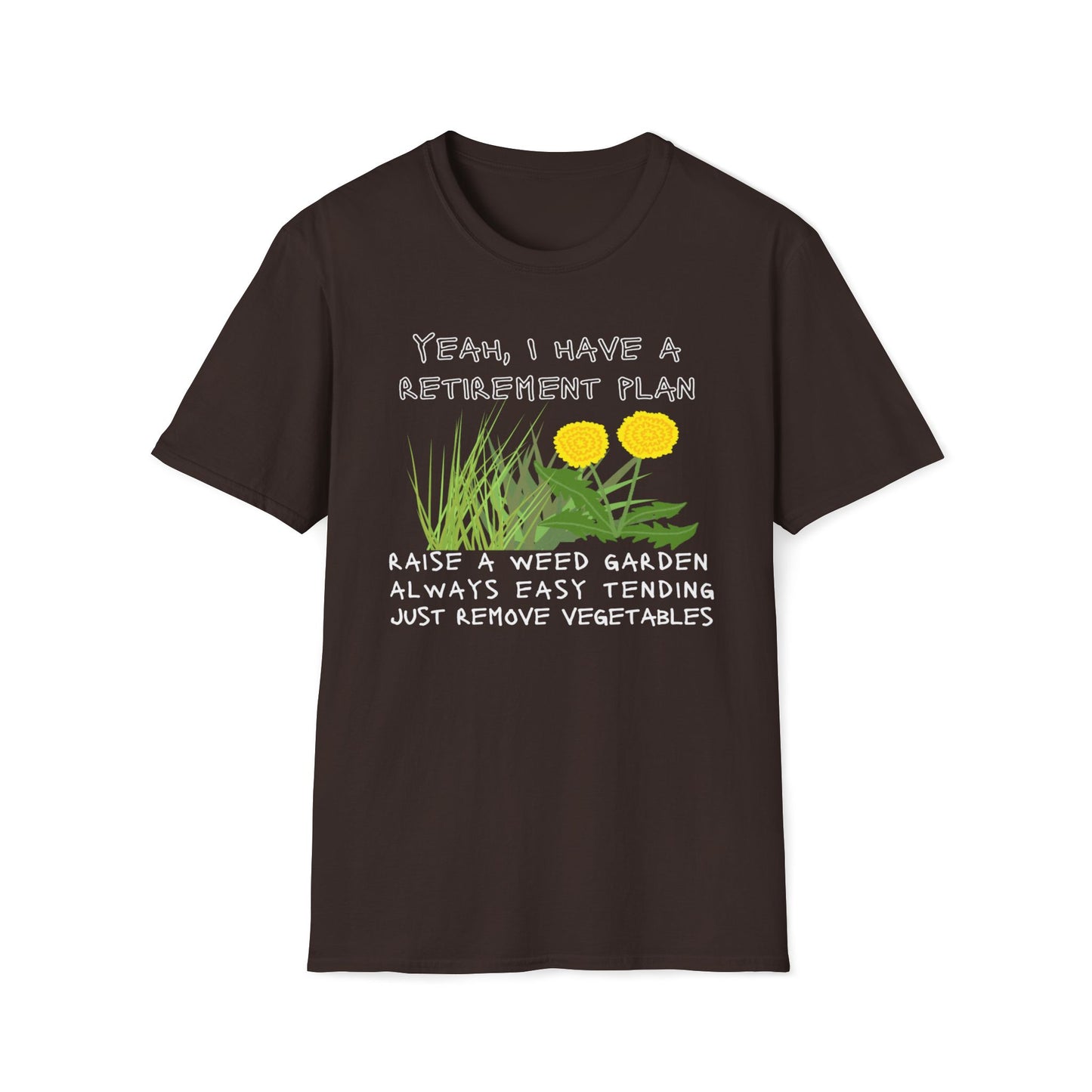 Retirement Plan - Raise A Weed Garden, Easy Tending, Just Remove Vegetables T-Shirt