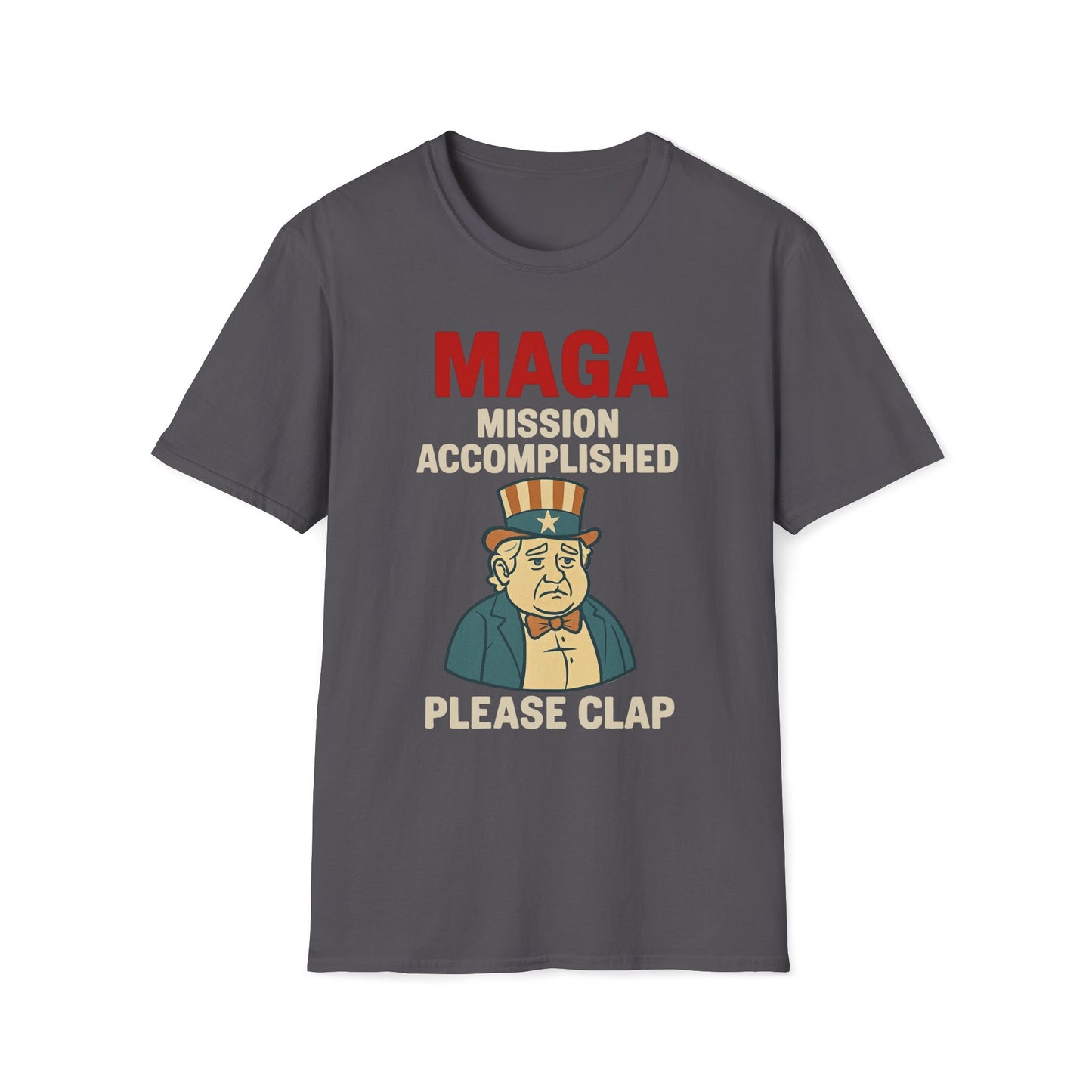 MAGA Mission Accomplished, Please Clap T-Shirt