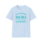That Sounds Like A Bad Idea, Do You Have The Rope & Cuffs T-Shirt