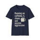 Running On Caffeine, Chaos, And Passive Aggression T-Shirt