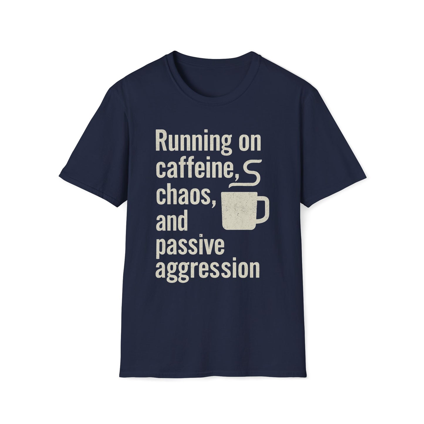 Running On Caffeine, Chaos, And Passive Aggression T-Shirt
