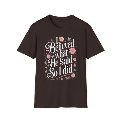 I Believed What He Said, So I Did T-Shirt