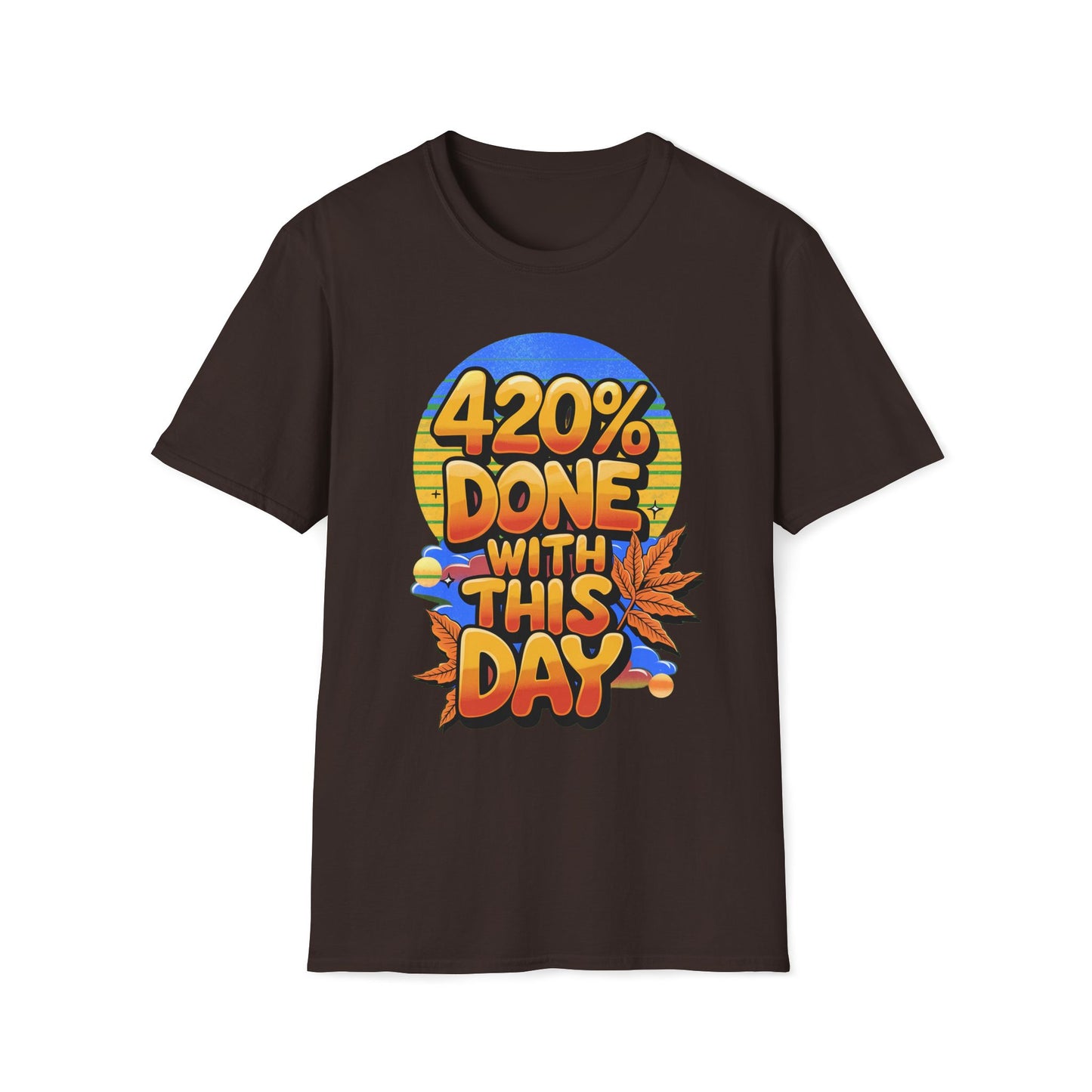 420% Done With This Day T-Shirt