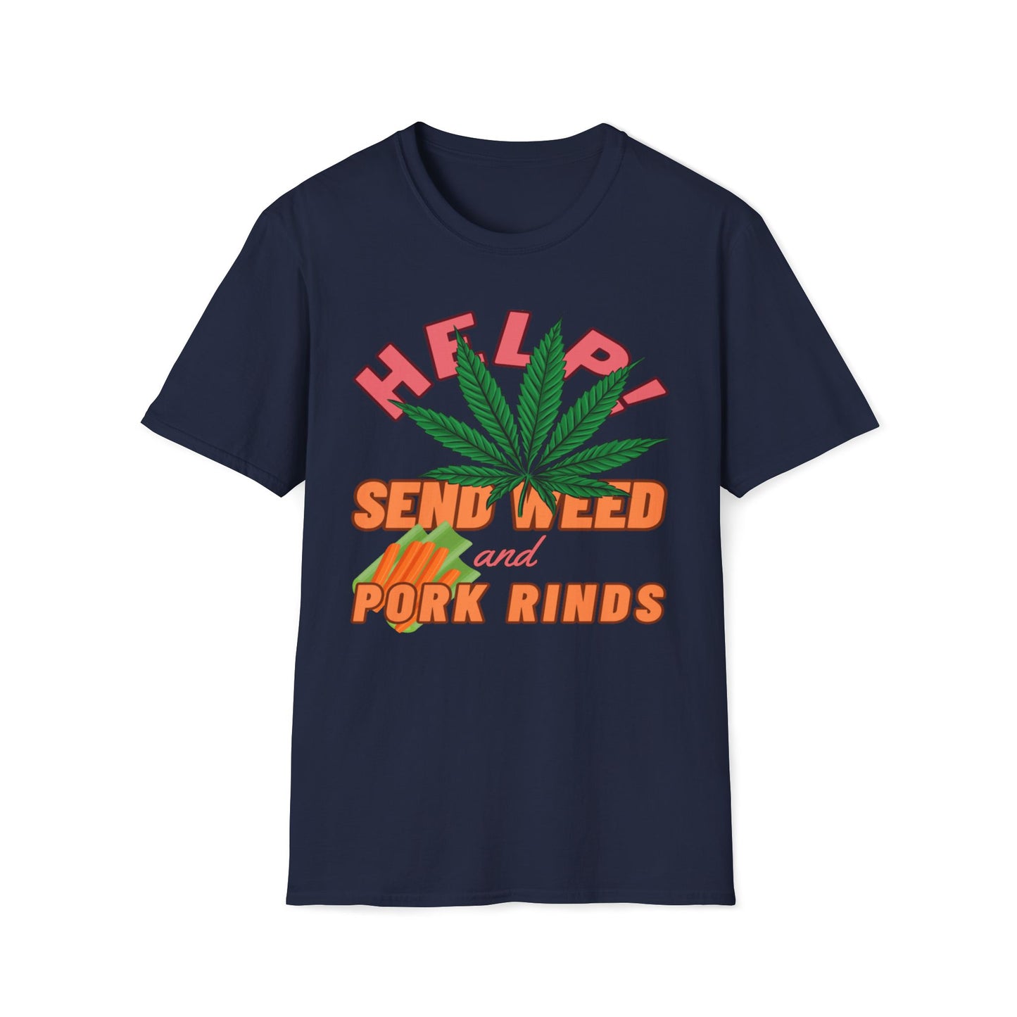 Help! Send Weed and Pork Rinds T-Shirt