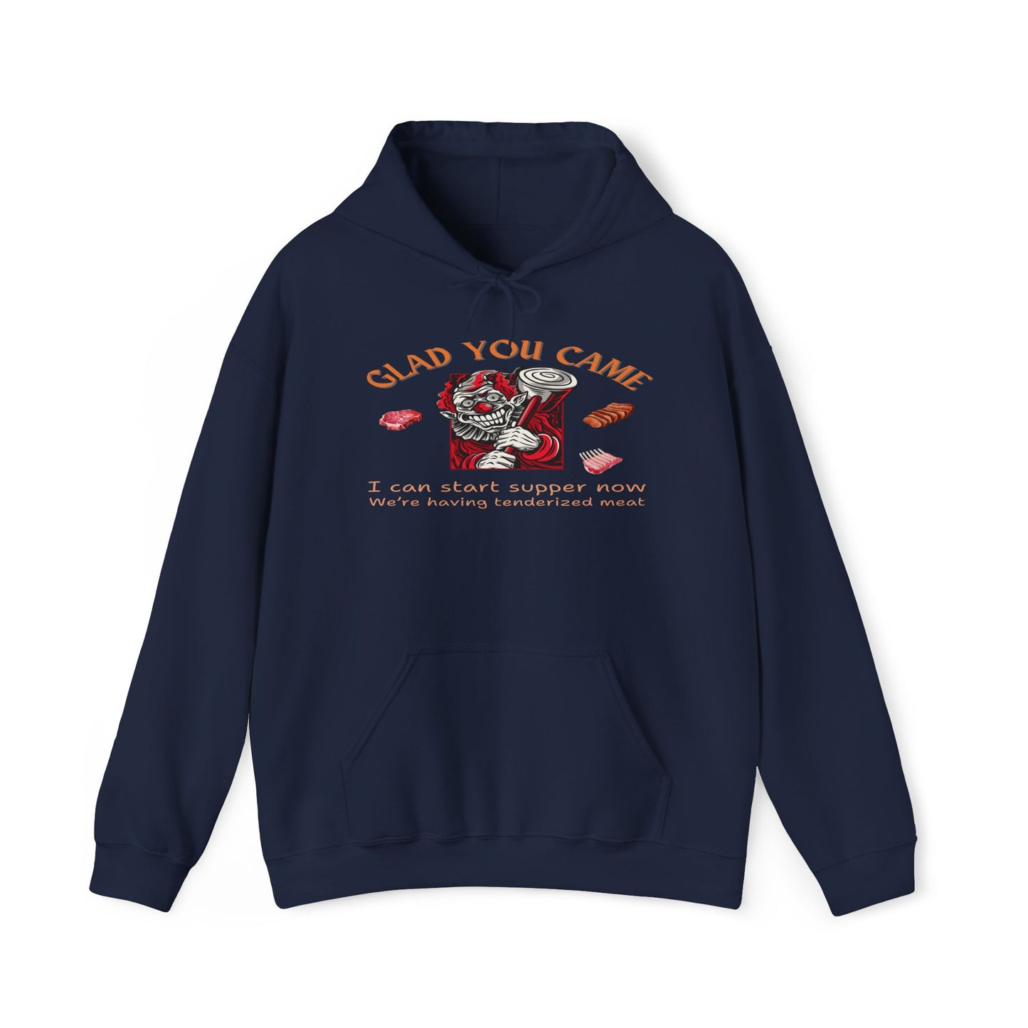 Glad You Came We're Having Tenderized Meat Hoodie