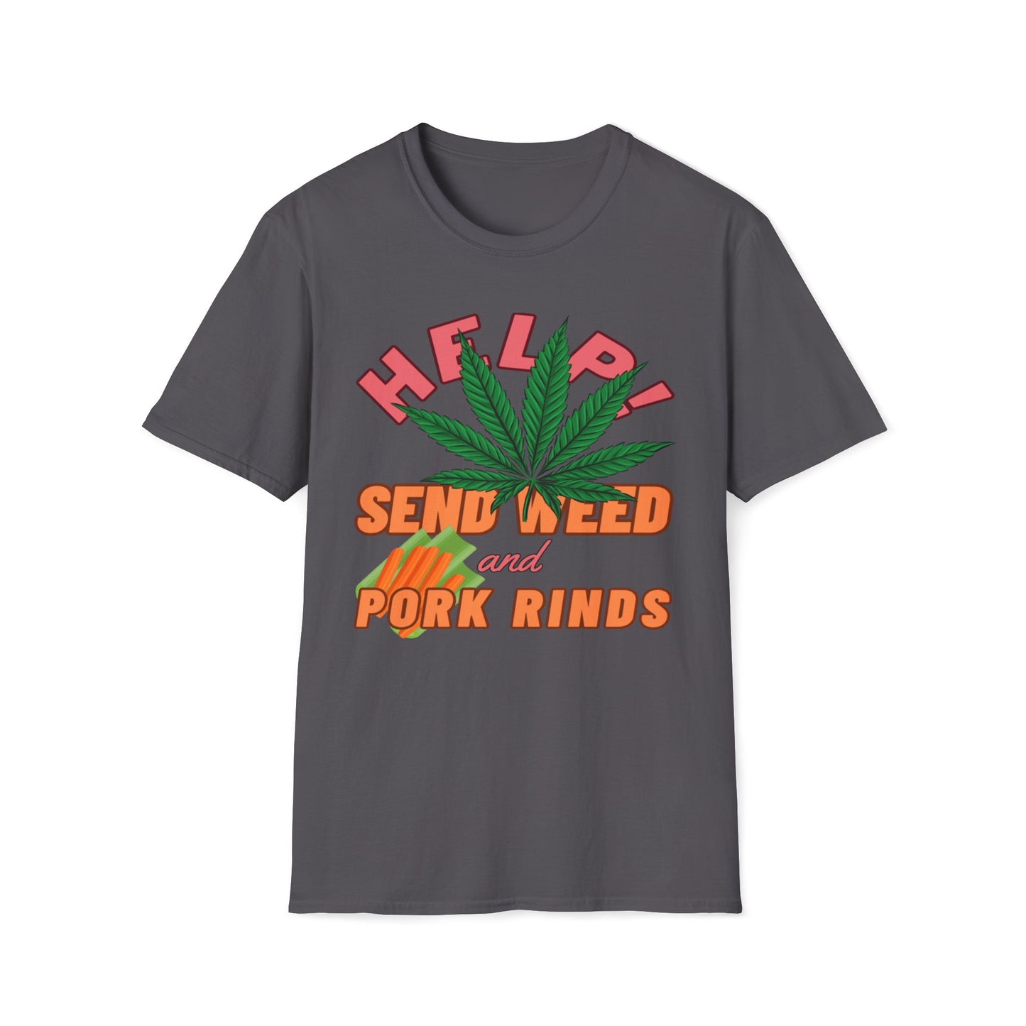 Help! Send Weed and Pork Rinds T-Shirt