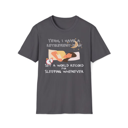 I Have A Retirement Plan, Set A World Record For Sleeping Whenever T-Shirt