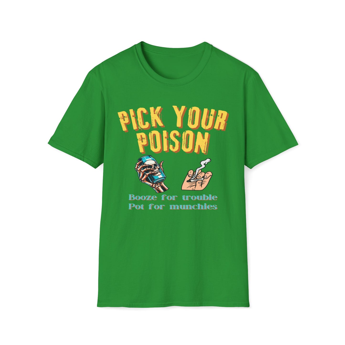 Pick Your Poison - Booze For Trouble, Pot For Munchies T-Shirt