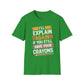I'll Explain Again If You Still Have Your Crayons T-Shirt