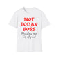 Not Today Boss My Stars Are Not Aligned T-Shirt