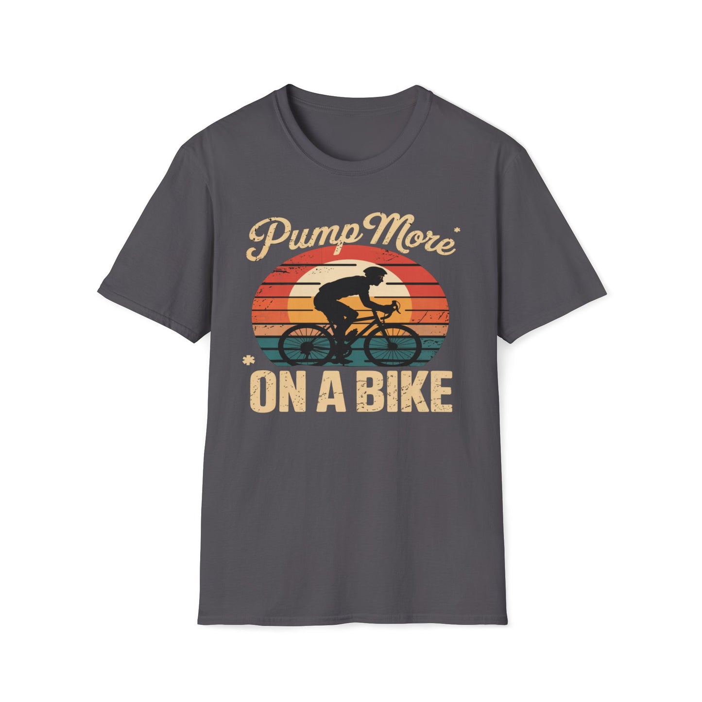 Pump More* *On A Bike T-Shirt