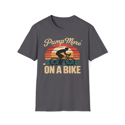 Pump More* *On A Bike T-Shirt