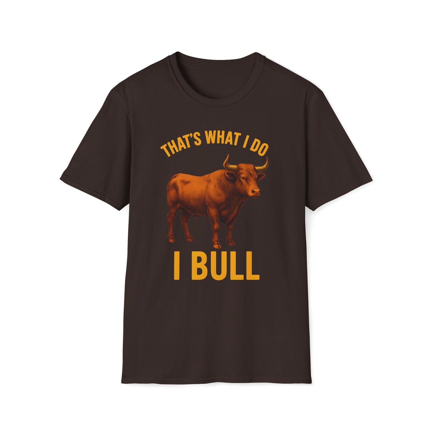 That's What I Do I Bull T-Shirt