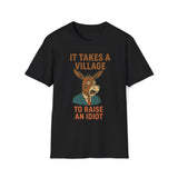 It Takes A Village To Raise An Idiot T-Shirt