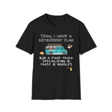Retirement Plan - Run A Food Truck Specializing In Toast And Noodles T-Shirt