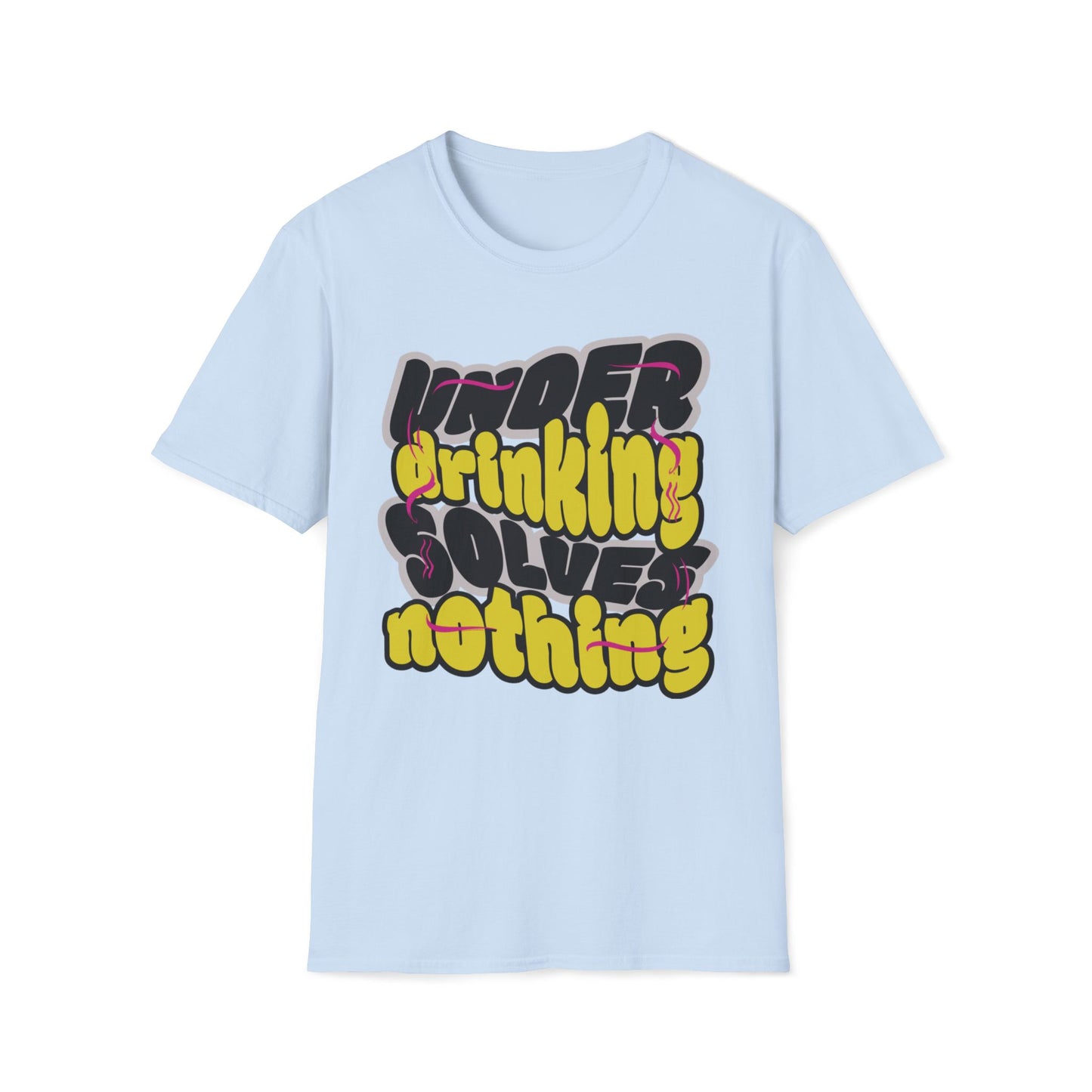 Under Drinking Solves Nothing T-Shirt