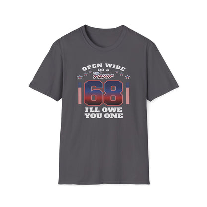 Open Wide Do a Favor, 68, I'll Owe You One T-Shirt