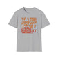 Not A Thing Looks Good On You, Wear It Tonight T-Shirt