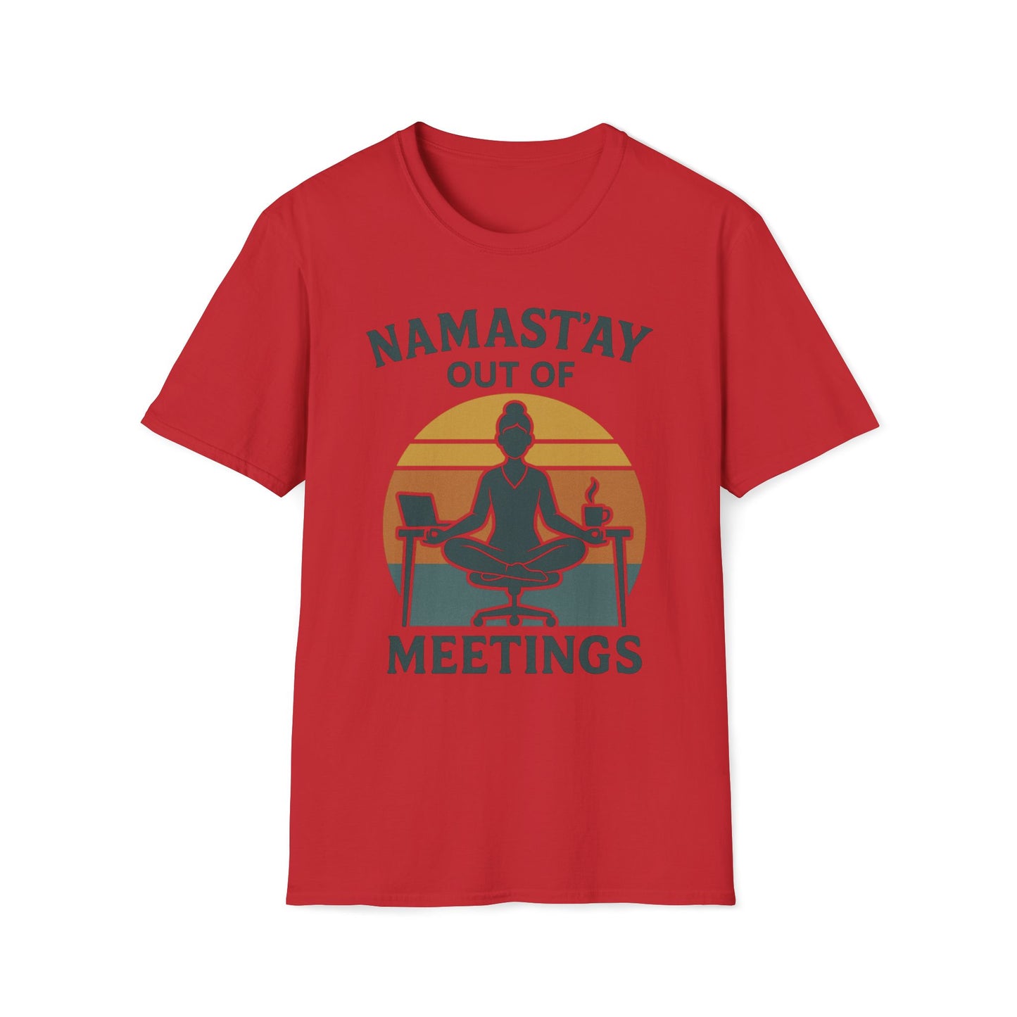 Namast'ay Out Of Meetings T-Shirt