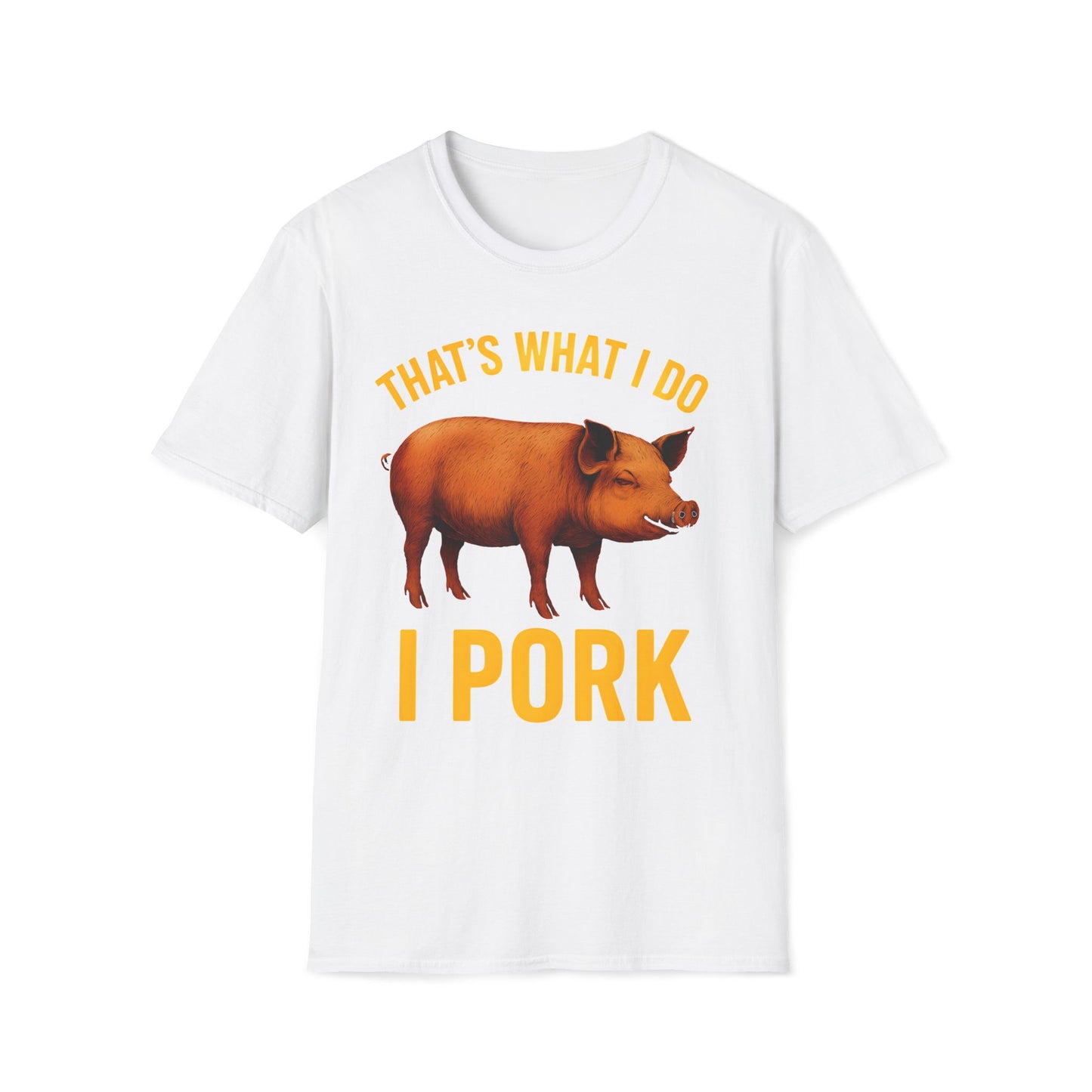 That's What I Do I Pork T-Shirt