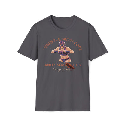 I Wrestle With Code And Smash Bugs T-Shirt