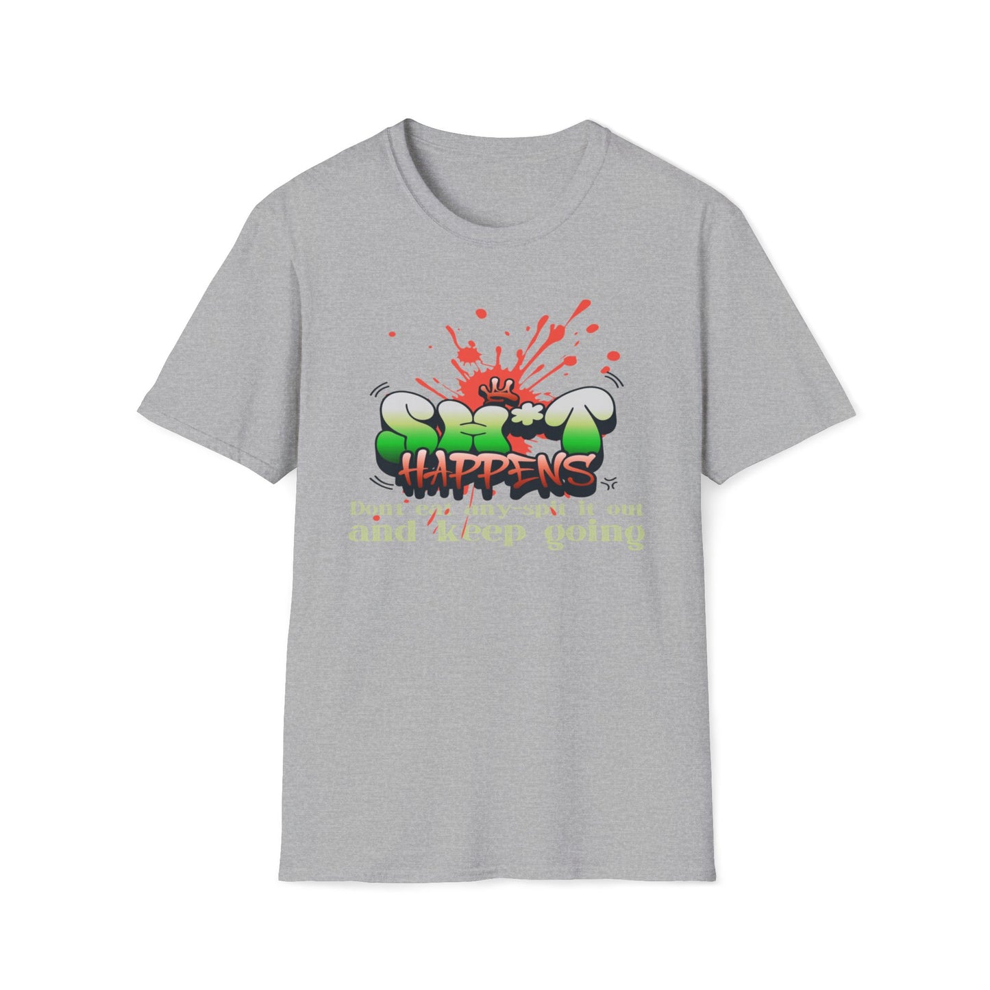 Sh*t Happens, Don't Eat Any, Spit It Out And Keep Going T-Shirt
