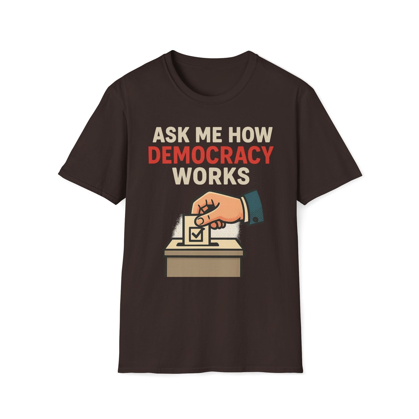 Ask Me How Democracy Works T-Shirt
