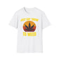 Just Say Grow To Weed T-Shirt