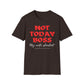 Not Today Boss, My Wife Started, New Degree High-Paid Position T-Shirt