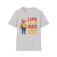 Life is Better With Your Ass In The Right Place T-Shirt