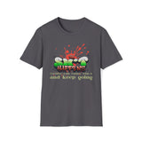 Sh*t Happens, Fertilize Your Future With It And Keep Going T-Shirt